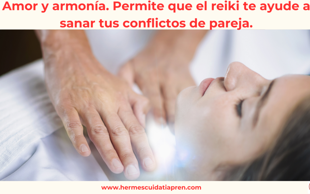 Amor y armonía. Permite que el reiki te ayude a sanar tus conflictos de pareja.